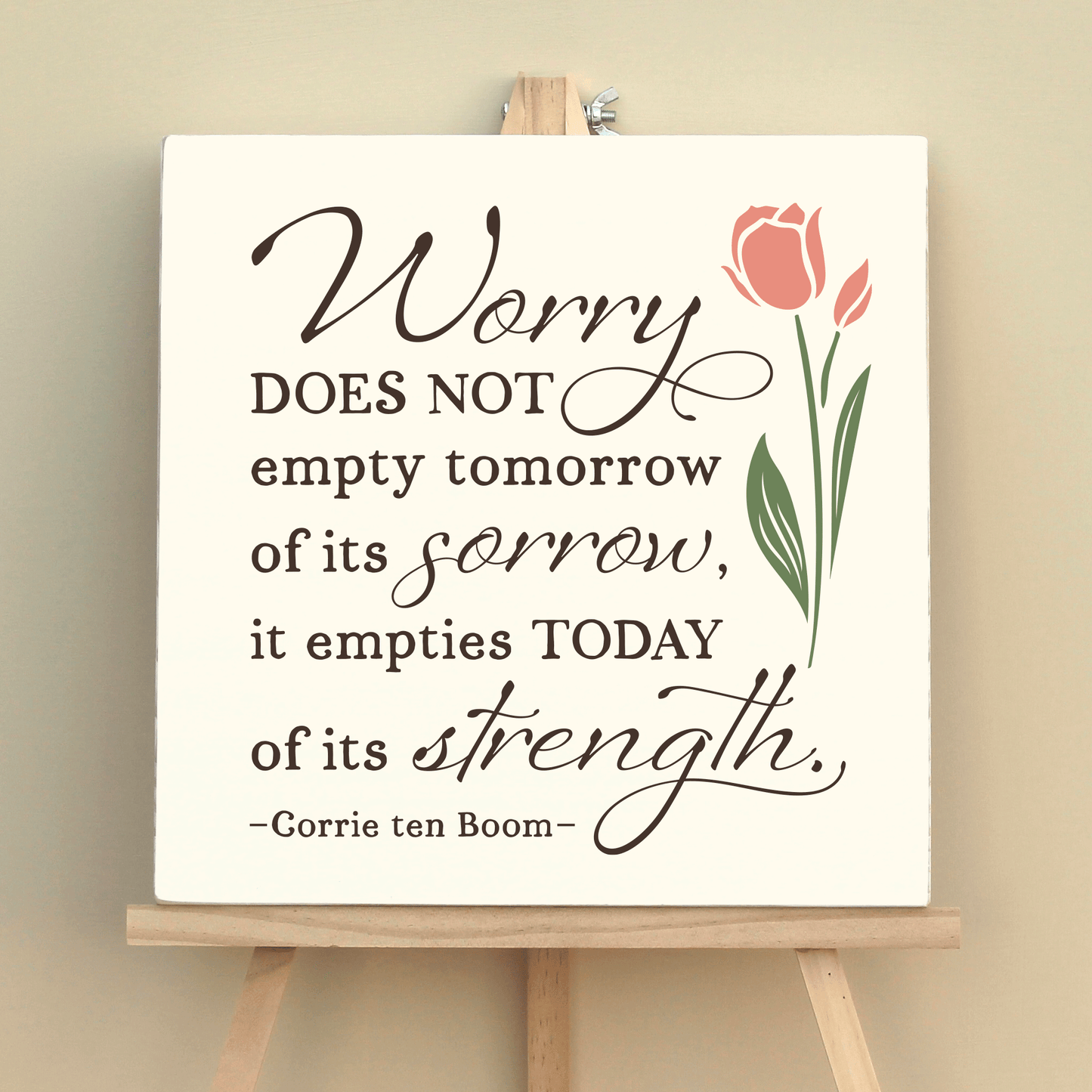 Corrie ten Boom quote, "Worry does not empty tomorrow of its sorrow, it empties today of its strength." Square rustic wooden boho Christian quote sign.