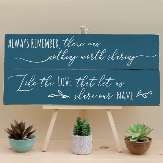 This rustic, farmhouse pallet style sign features this Avett brothers quote from 'Murder in the City', "Always remember there was nothing worth sharing like the love that let us share our name."