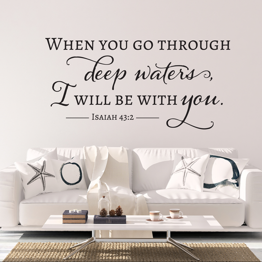 When you go through deep waters I will be with you Isaiah 43 2 Christian Wall Decal