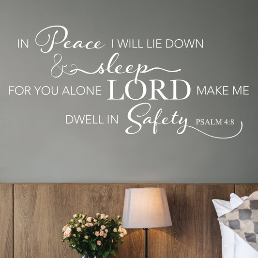 Psalm 4:8 In Peace I will Lie Down and Sleep for you alone Lord make me dwell in safety.  Removable, matte Christian wall decal.