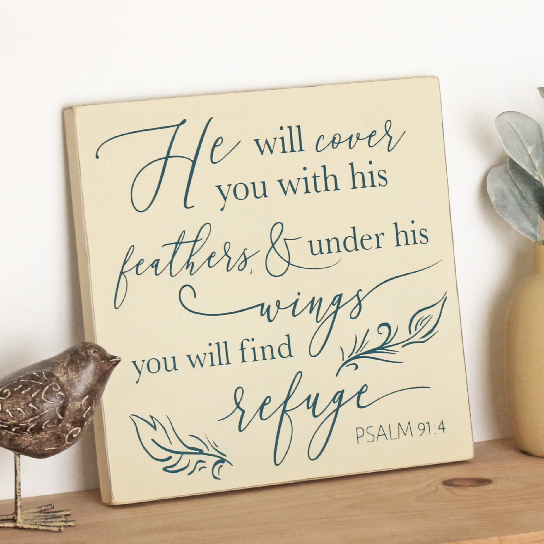 Psalm 91:4 He will cover you with his feathers, and under his wings you will find refuge.  Wooden, Christian Psalm Sign.