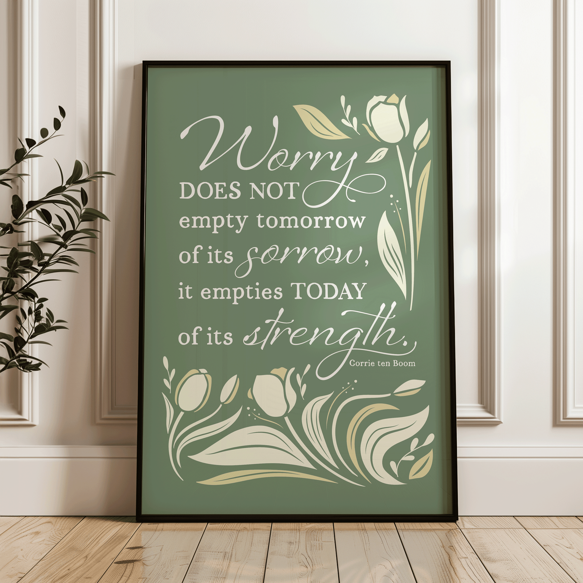 Worry does not empty tomorrow of its sorrow-Corrie ten Boom quote surrounded by tulips with sage green background.