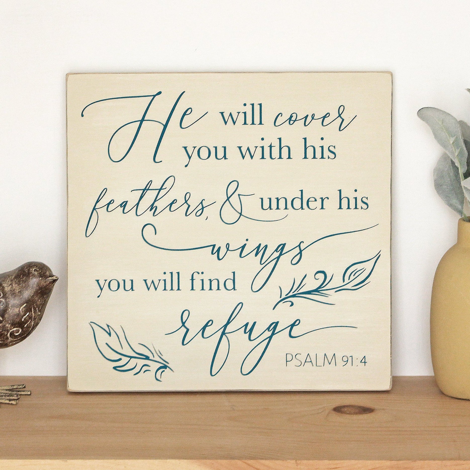 Psalm 91:4 He will cover you with his feathers, and under his wings you will find refuge.  Wooden Scripture Decor.  
