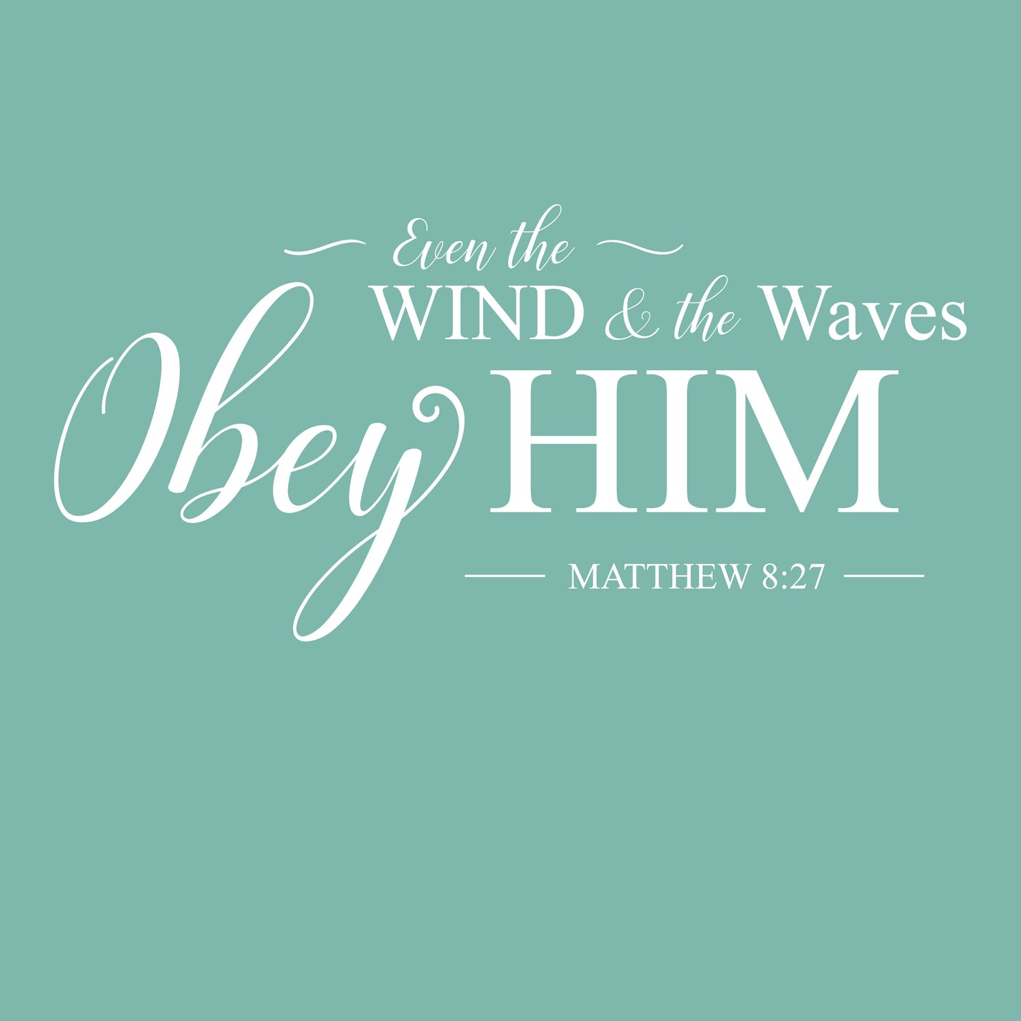 Even the wind and the waves obey him Matthew 8 27 Christian Beach Themed  Wall Decal