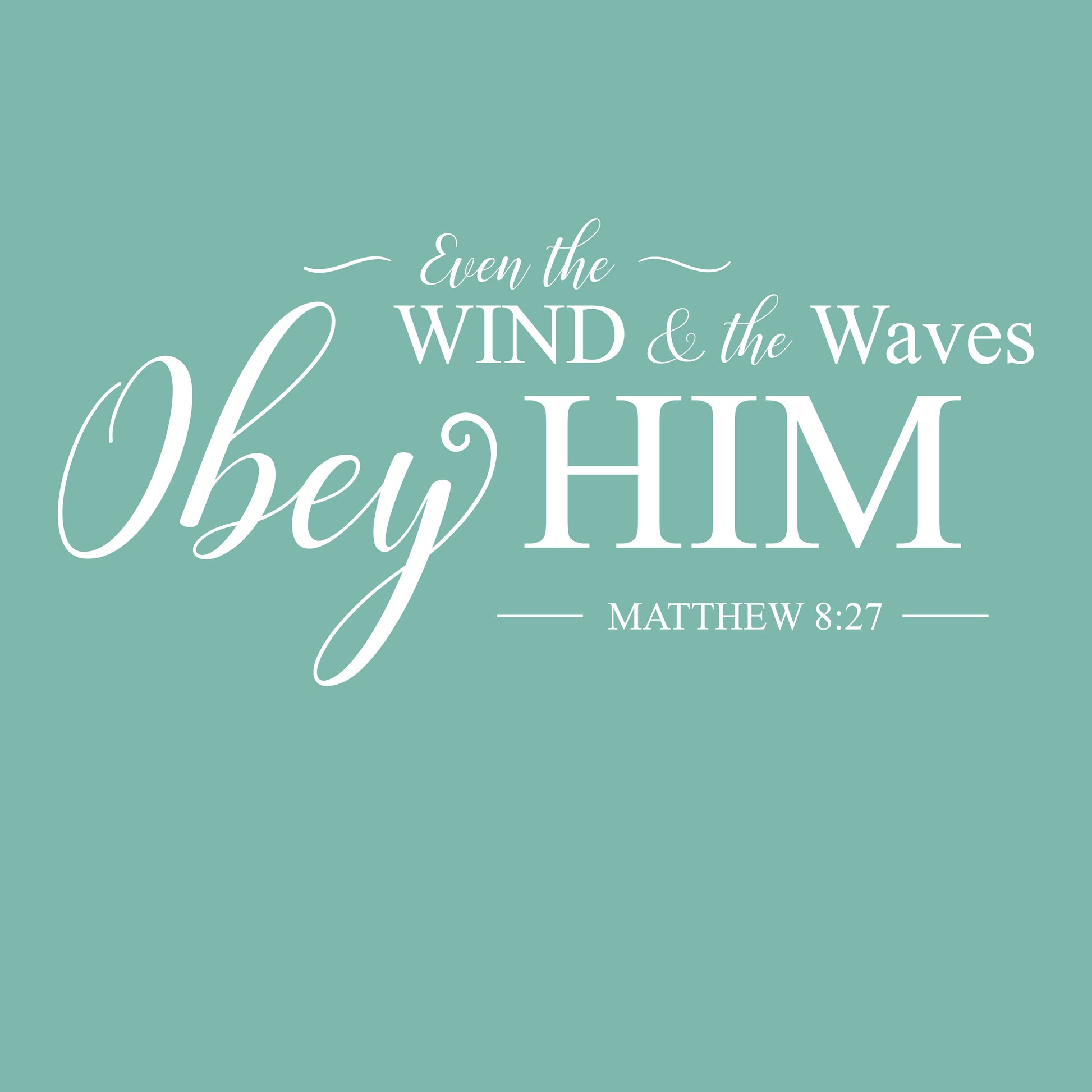 Even the wind and the waves obey him Matthew 8 27 Christian Beach Themed  Wall Decal