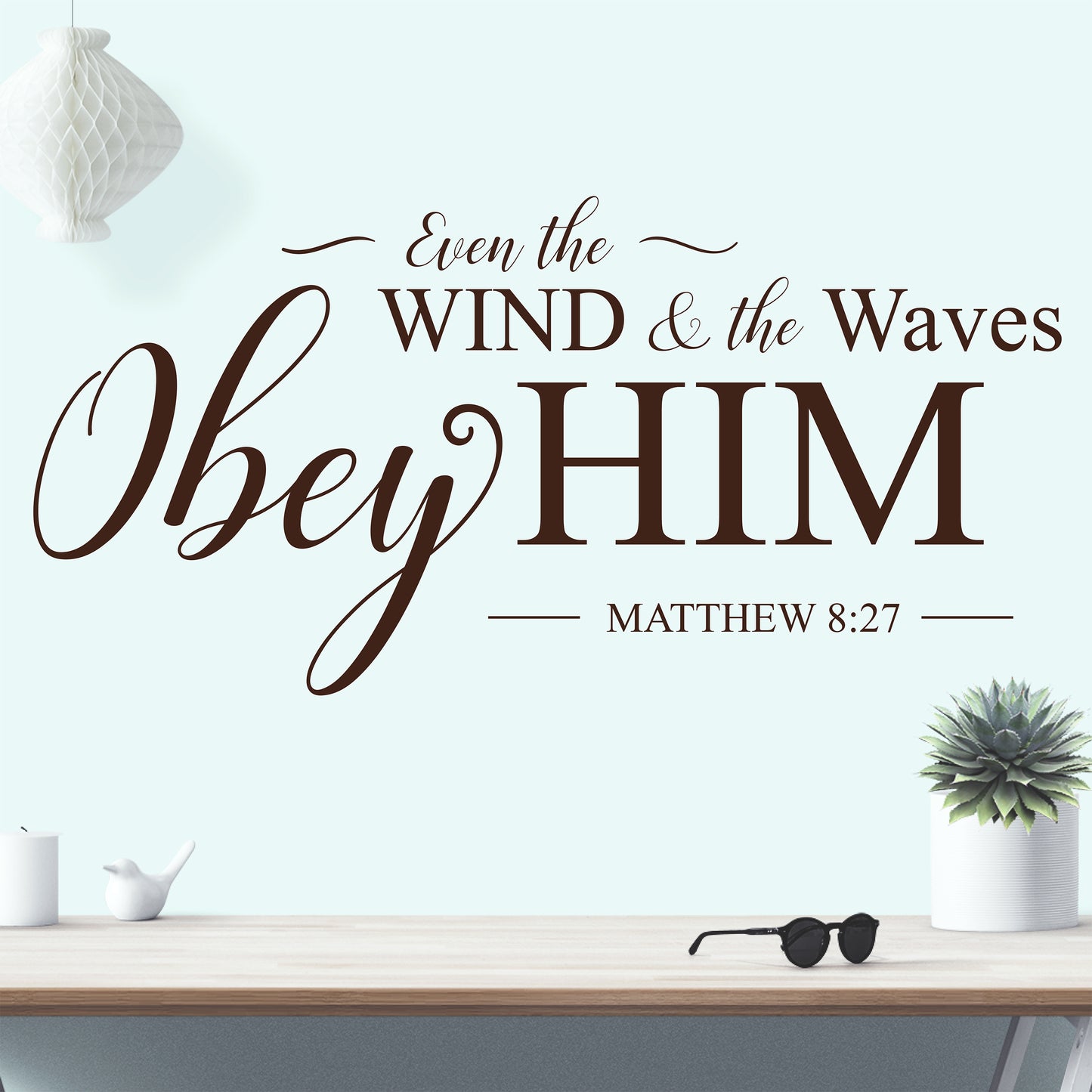Even the wind and the waves obey him Matthew 8 27 Christian Nautical Wall Decal