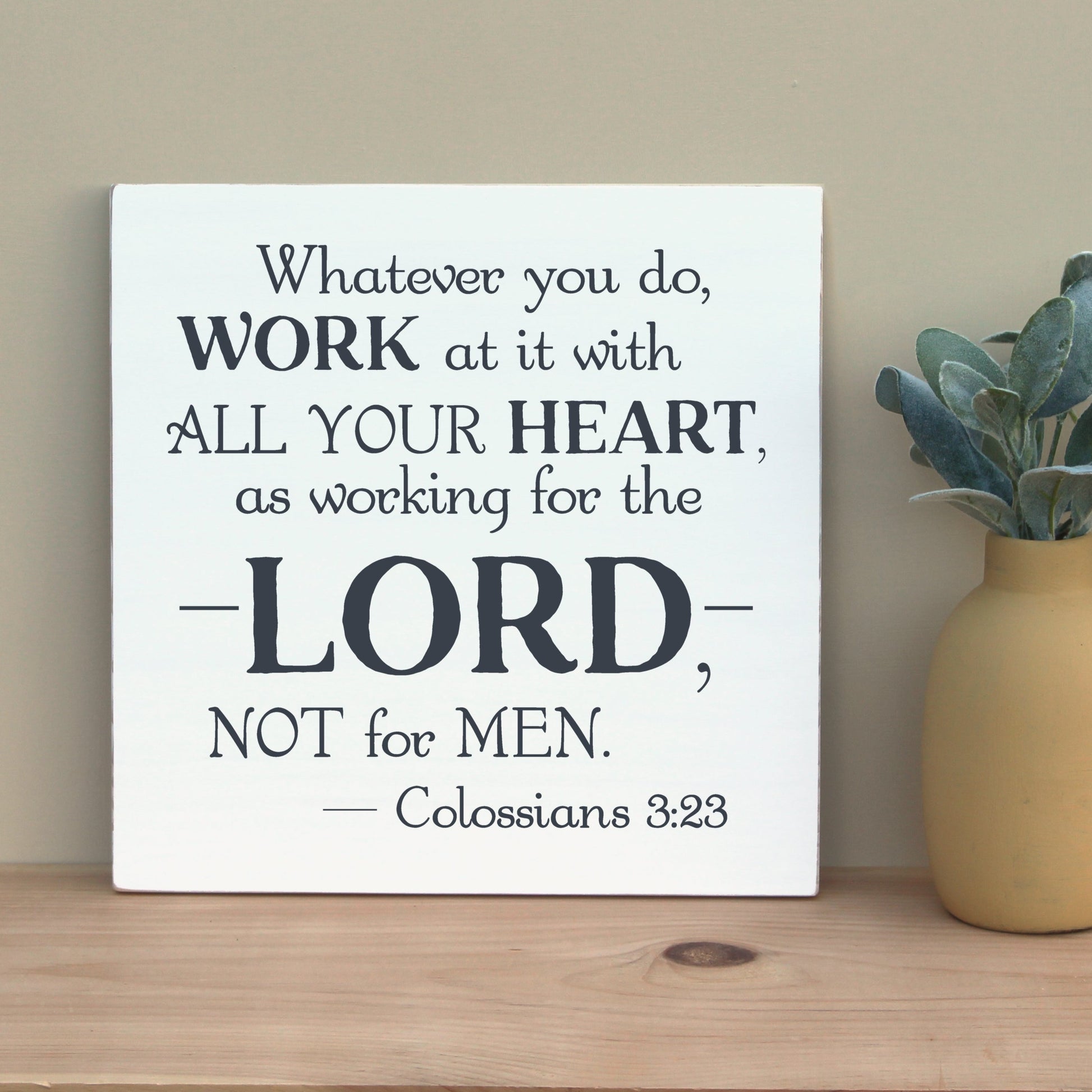 Colossians 3:23, Whatever you do, work at it with all your heart, as working for the Lord, not for men.  Christian office sign, homeschool room decor