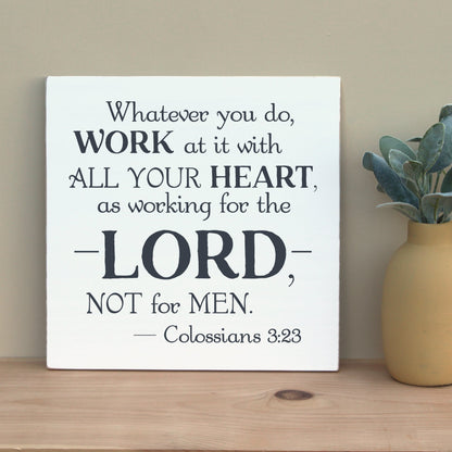 Colossians 3:23, Whatever you do, work at it with all your heart, as working for the Lord, not for men.  Christian office sign, homeschool room decor