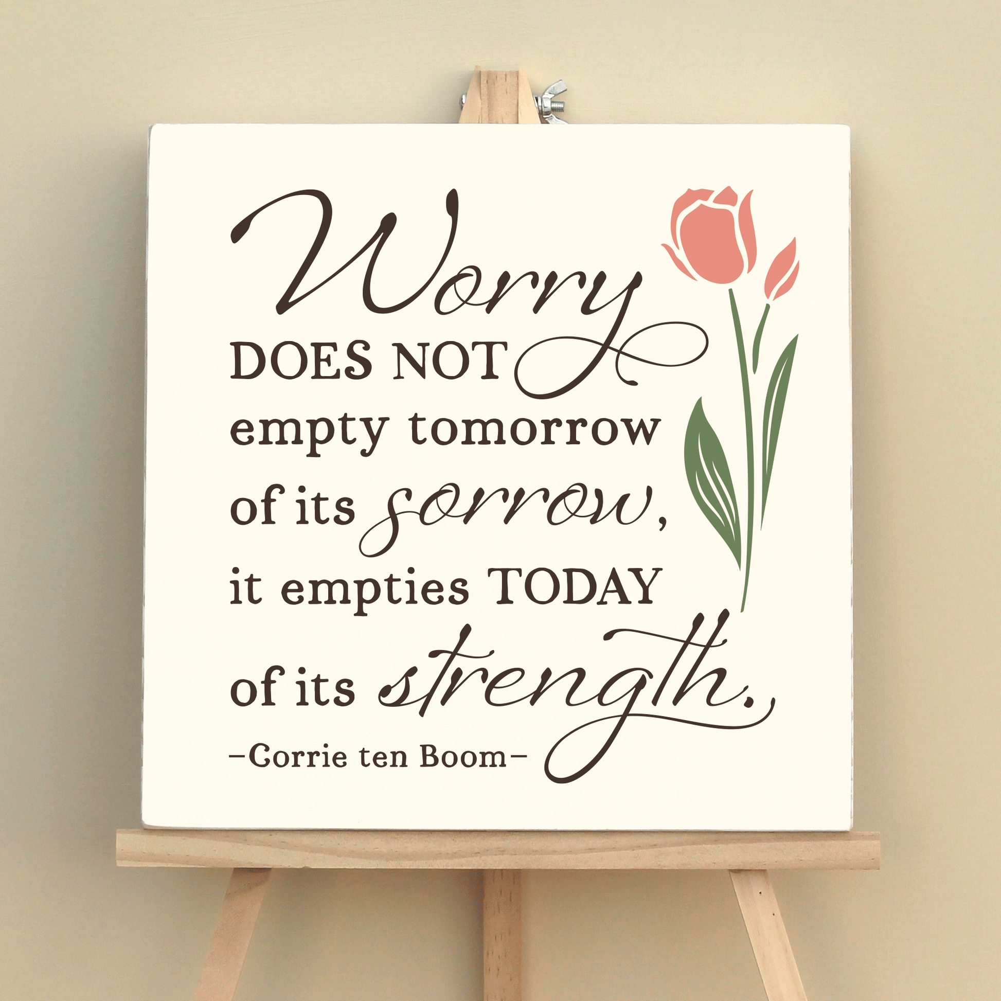 Corrie ten Boom quote, "Worry does not empty tomorrow of its sorrow, it empties today of its strength." Square rustic wooden boho Christian quote sign.